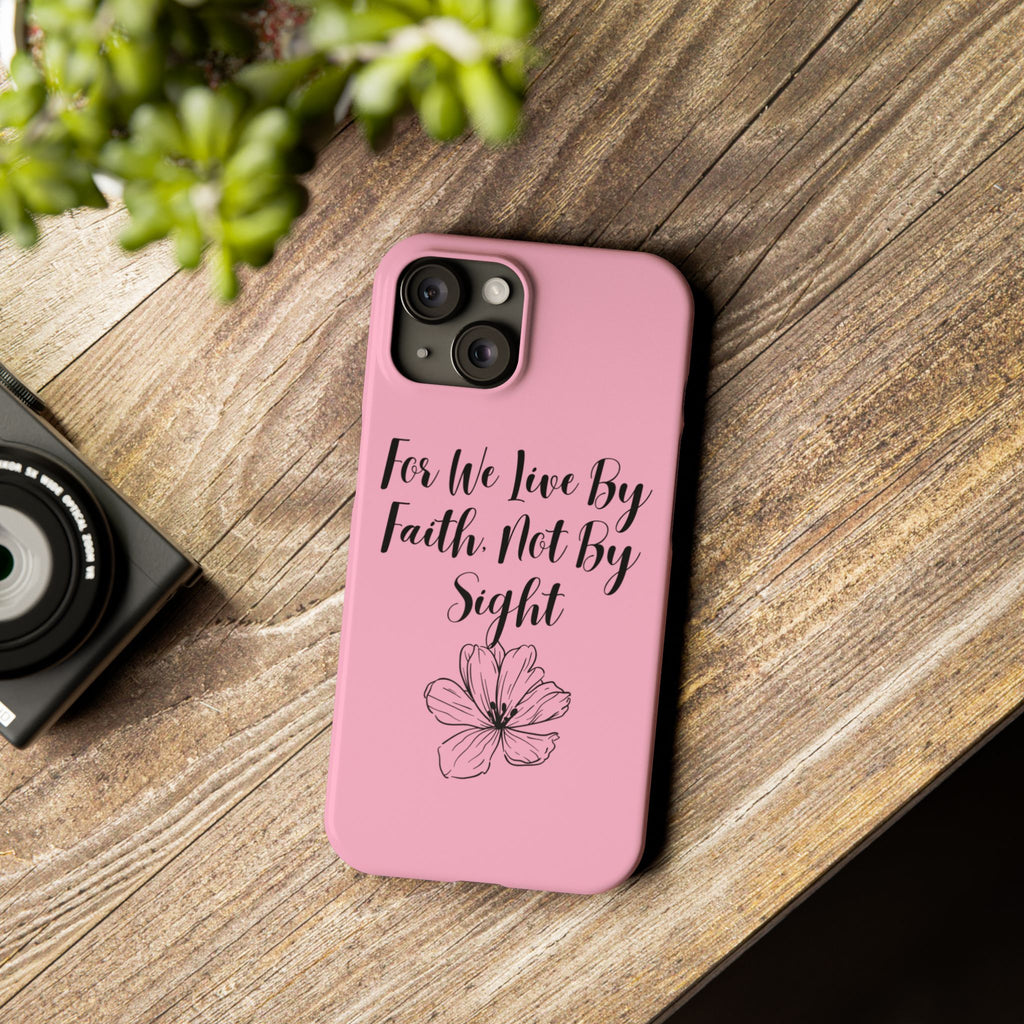 Slim Phone Case — "For We Live By Faith, Not By Sight" Floral Christian Scripture Design