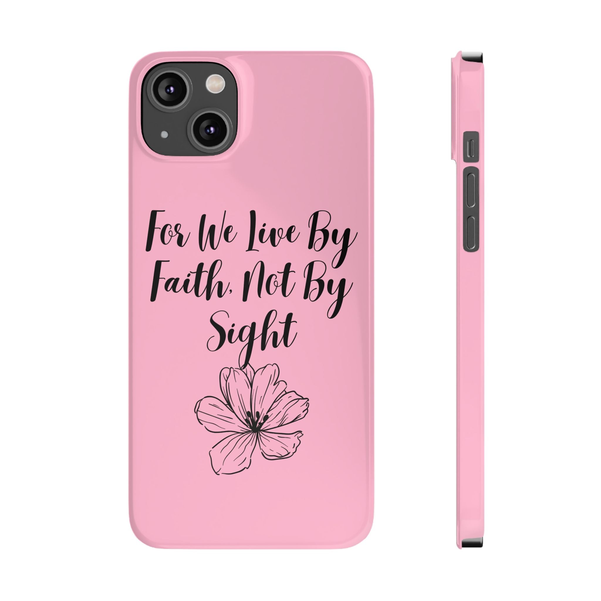 Slim Phone Case — "For We Live By Faith, Not By Sight" Floral Christian Scripture Design