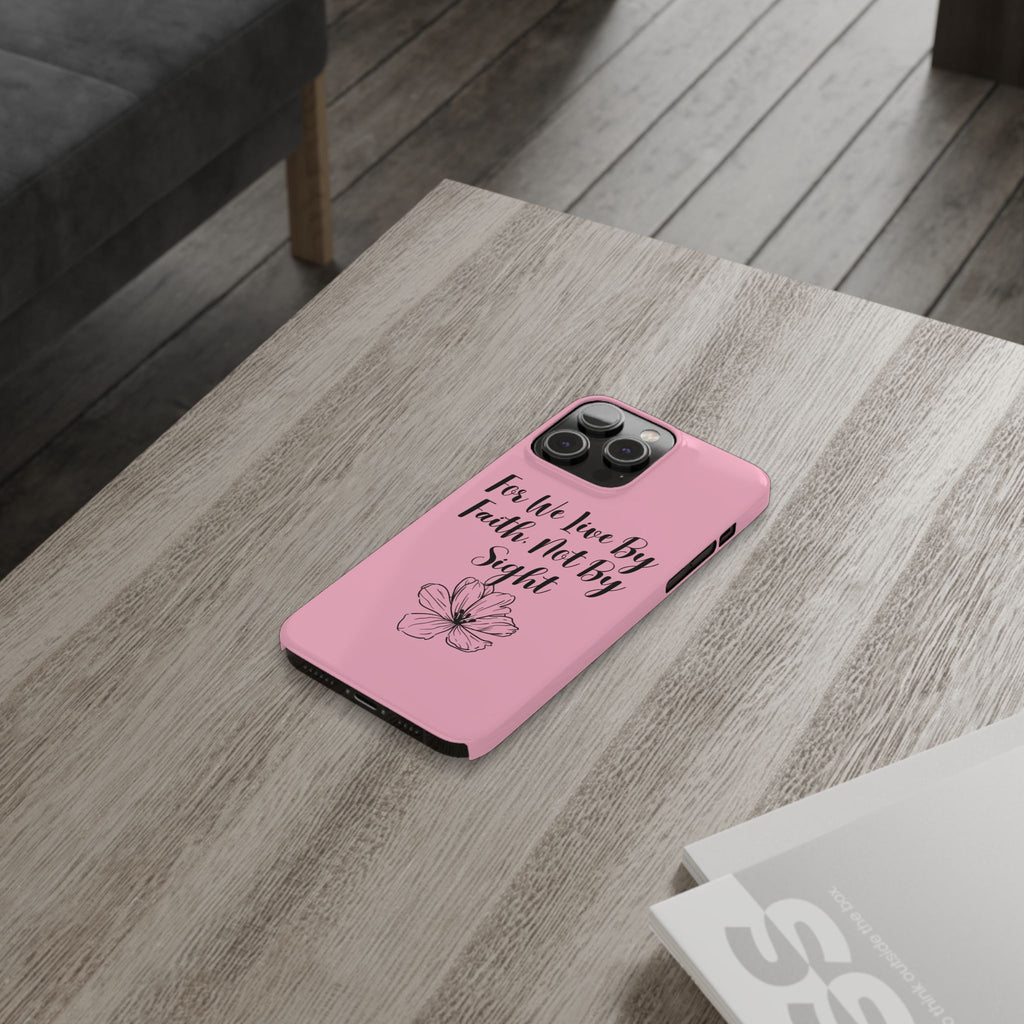 Slim Phone Case — "For We Live By Faith, Not By Sight" Floral Christian Scripture Design