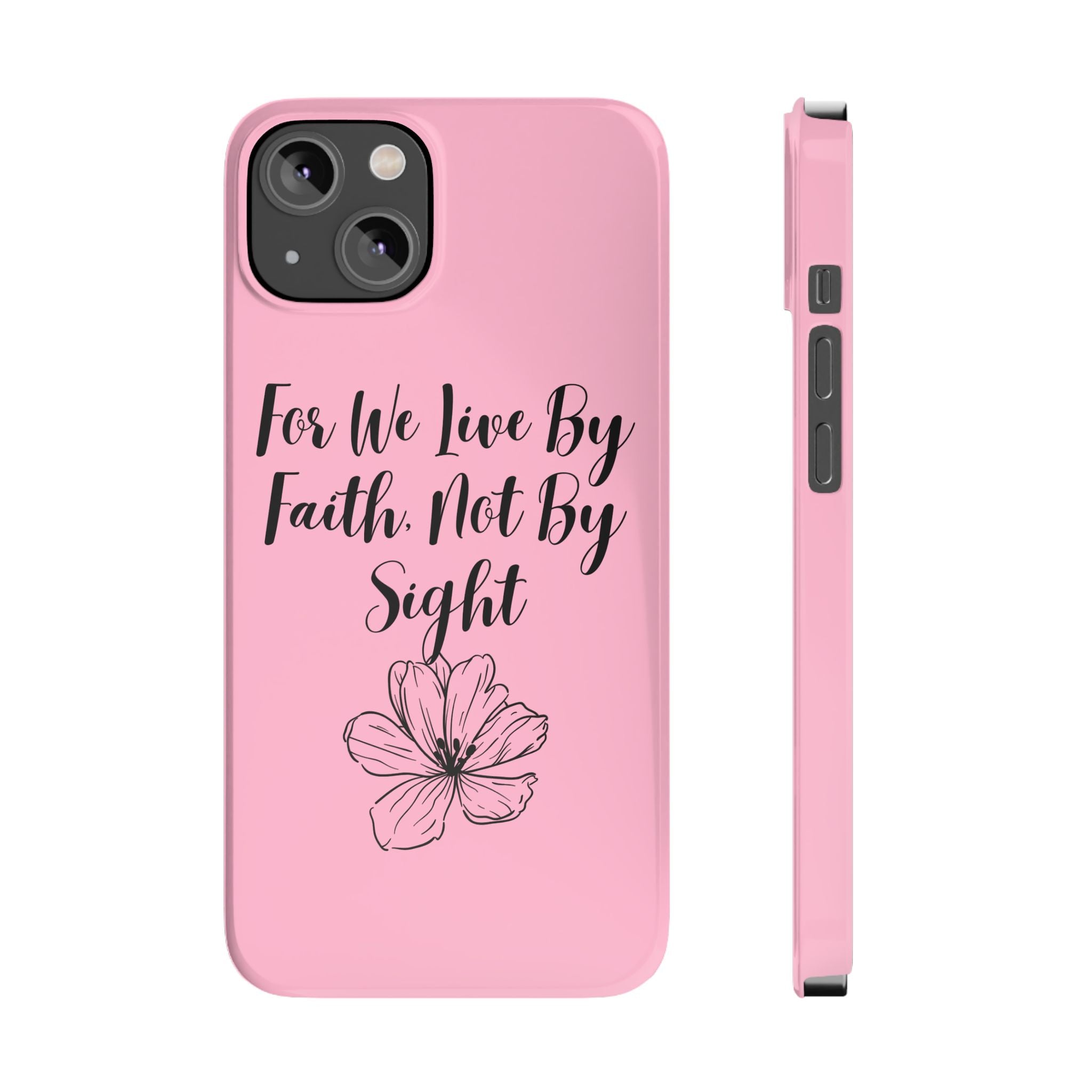 Slim Phone Case — "For We Live By Faith, Not By Sight" Floral Christian Scripture Design