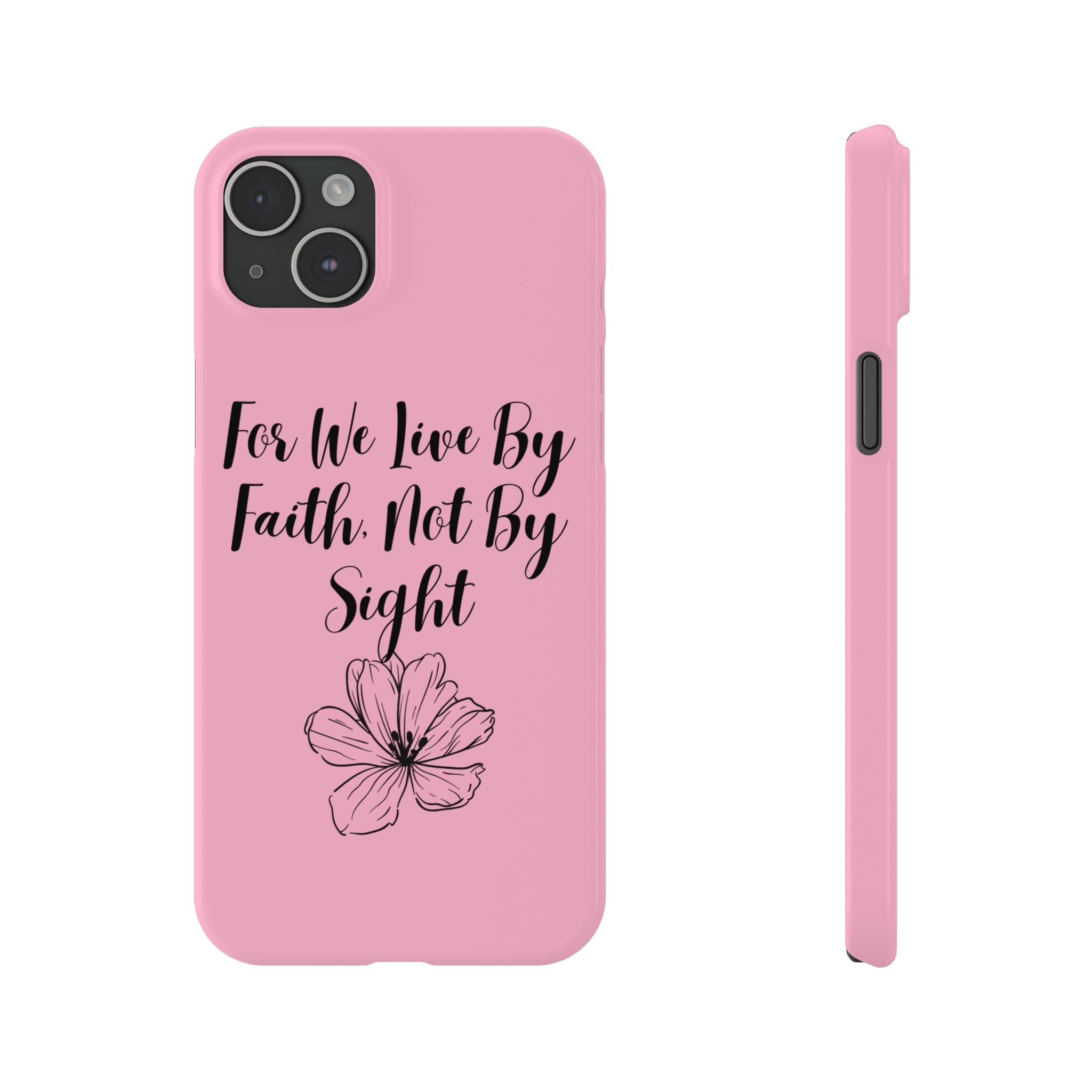 Slim Phone Case — "For We Live By Faith, Not By Sight" Floral Christian Scripture Design
