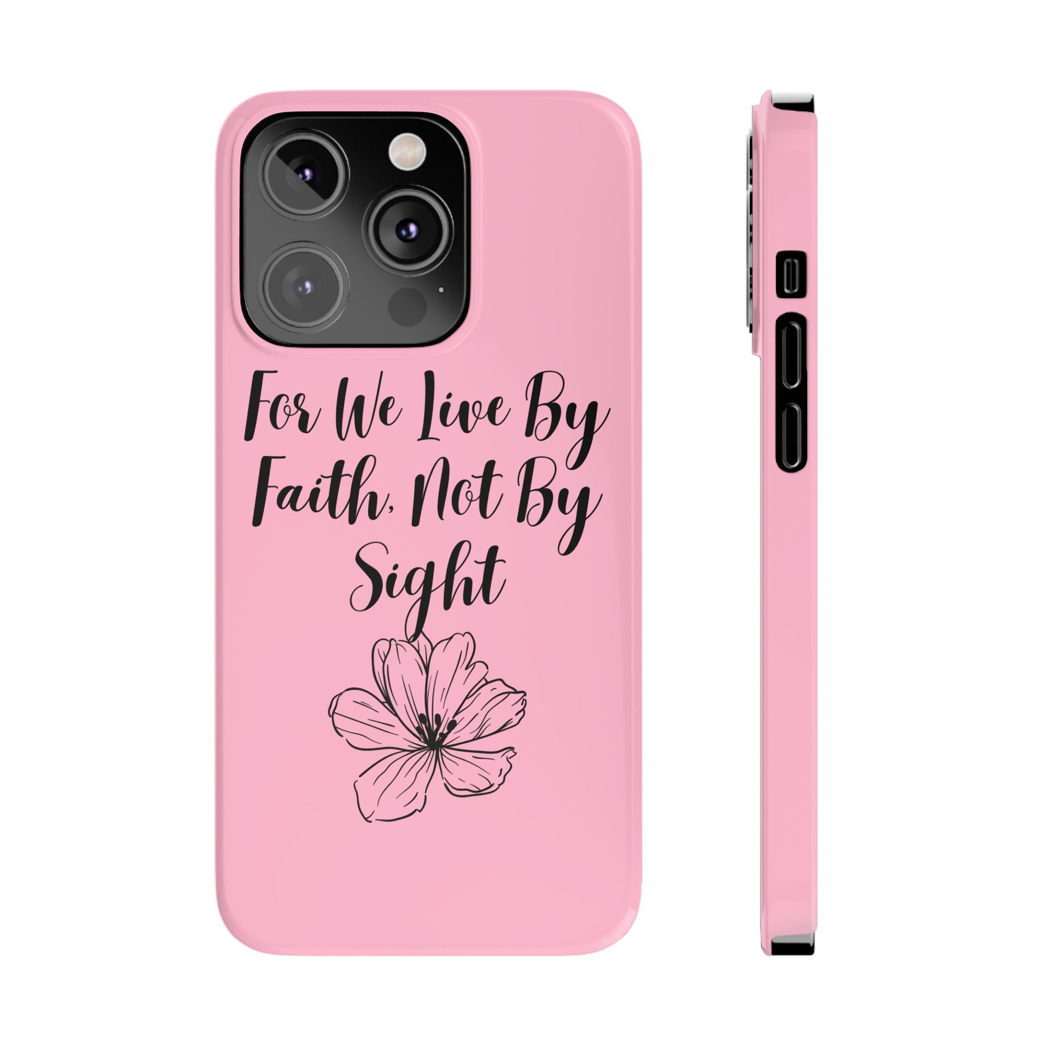 Slim Phone Case — "For We Live By Faith, Not By Sight" Floral Christian Scripture Design