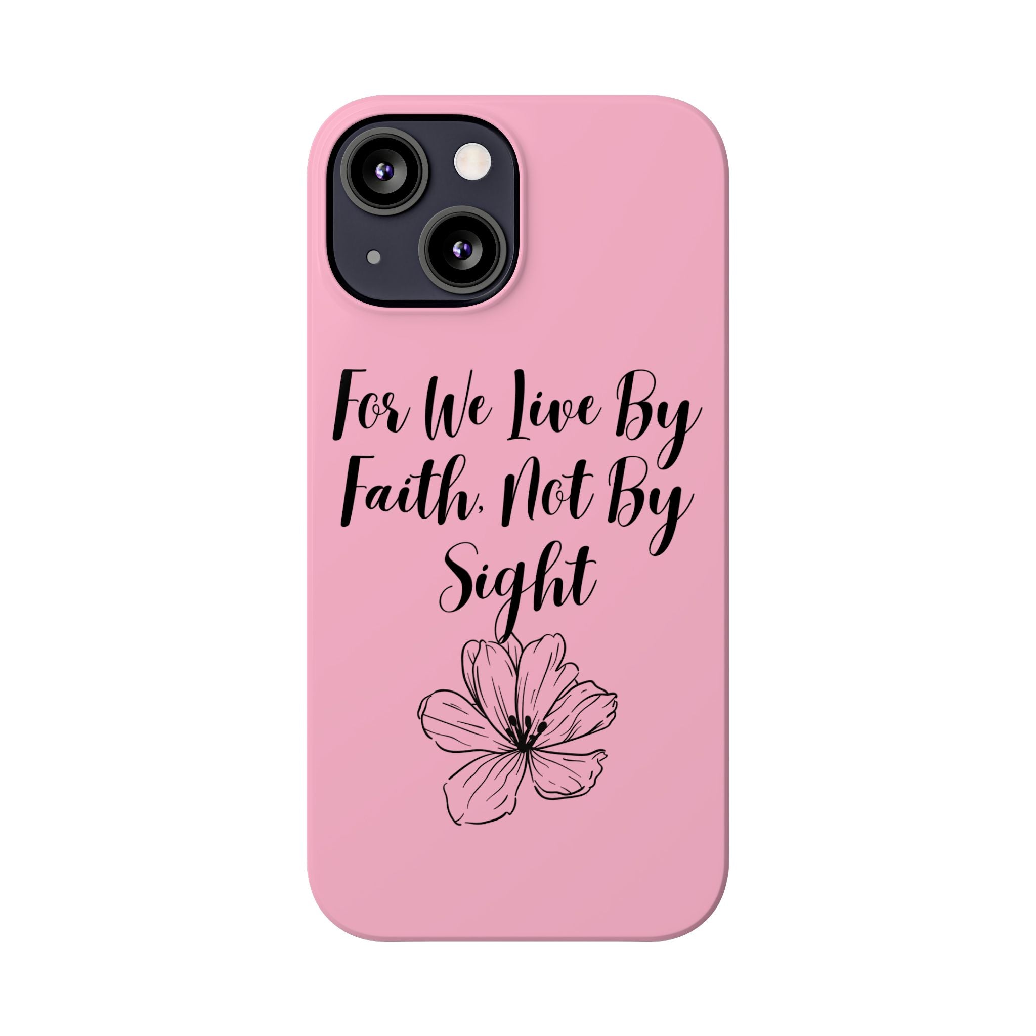 Slim Phone Case — "For We Live By Faith, Not By Sight" Floral Christian Scripture Design