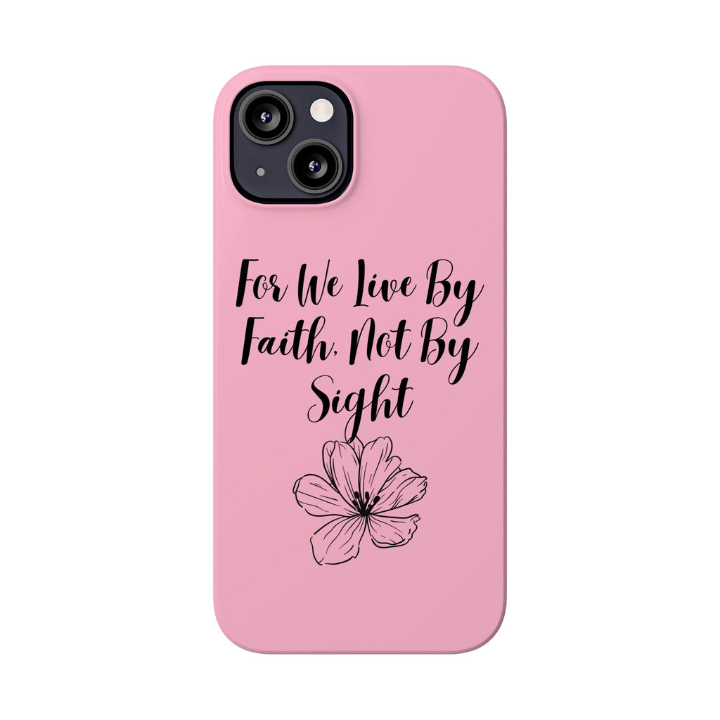 Slim Phone Case — "For We Live By Faith, Not By Sight" Floral Christian Scripture Design
