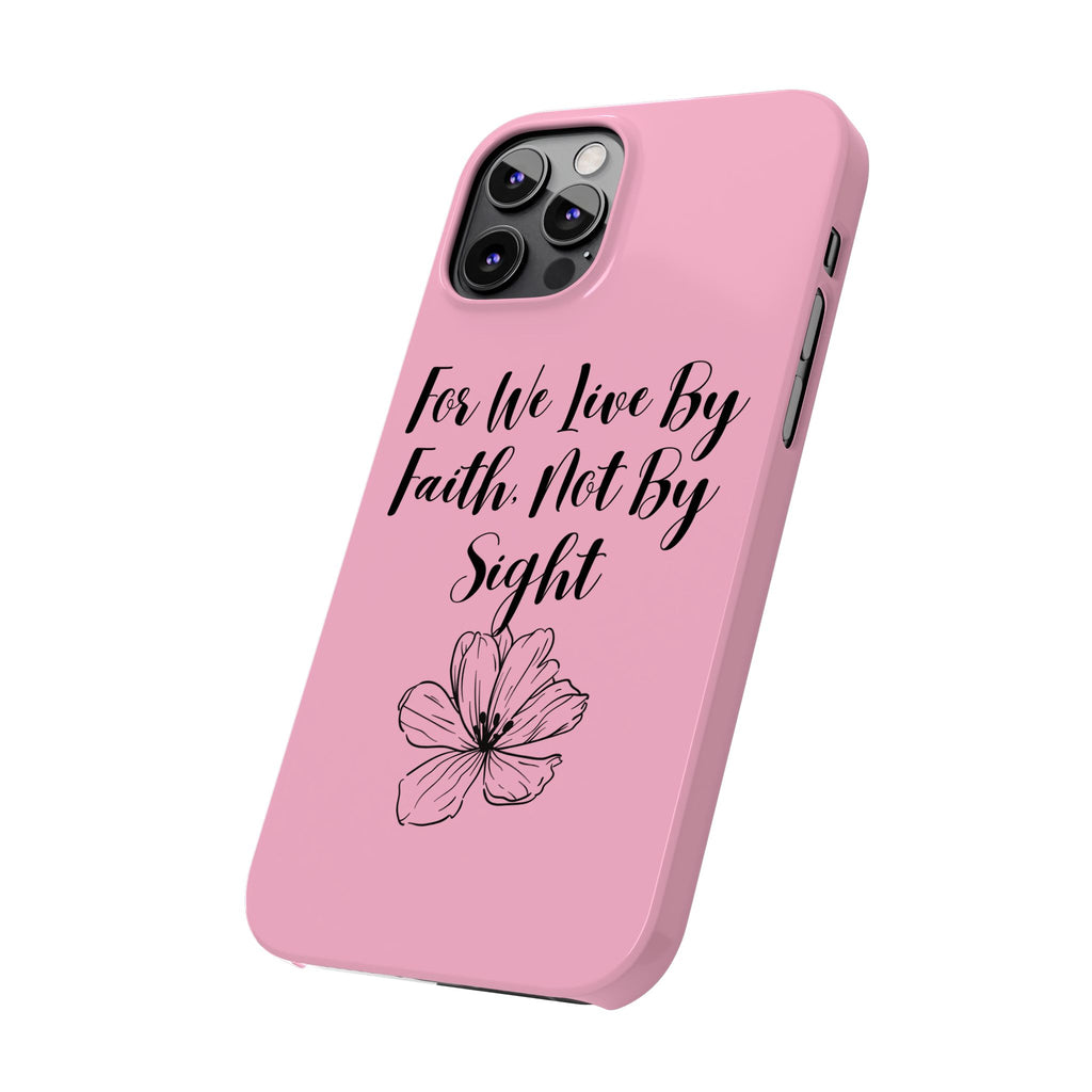 Slim Phone Case — "For We Live By Faith, Not By Sight" Floral Christian Scripture Design