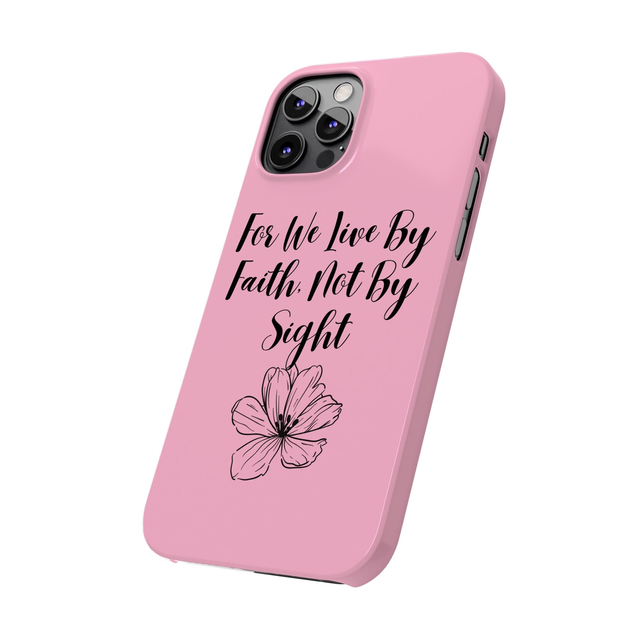 Slim Phone Case — "For We Live By Faith, Not By Sight" Floral Christian Scripture Design