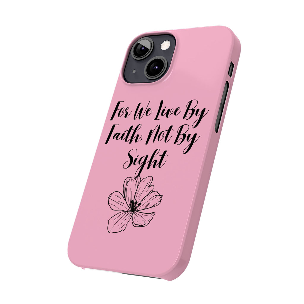 Slim Phone Case — "For We Live By Faith, Not By Sight" Floral Christian Scripture Design