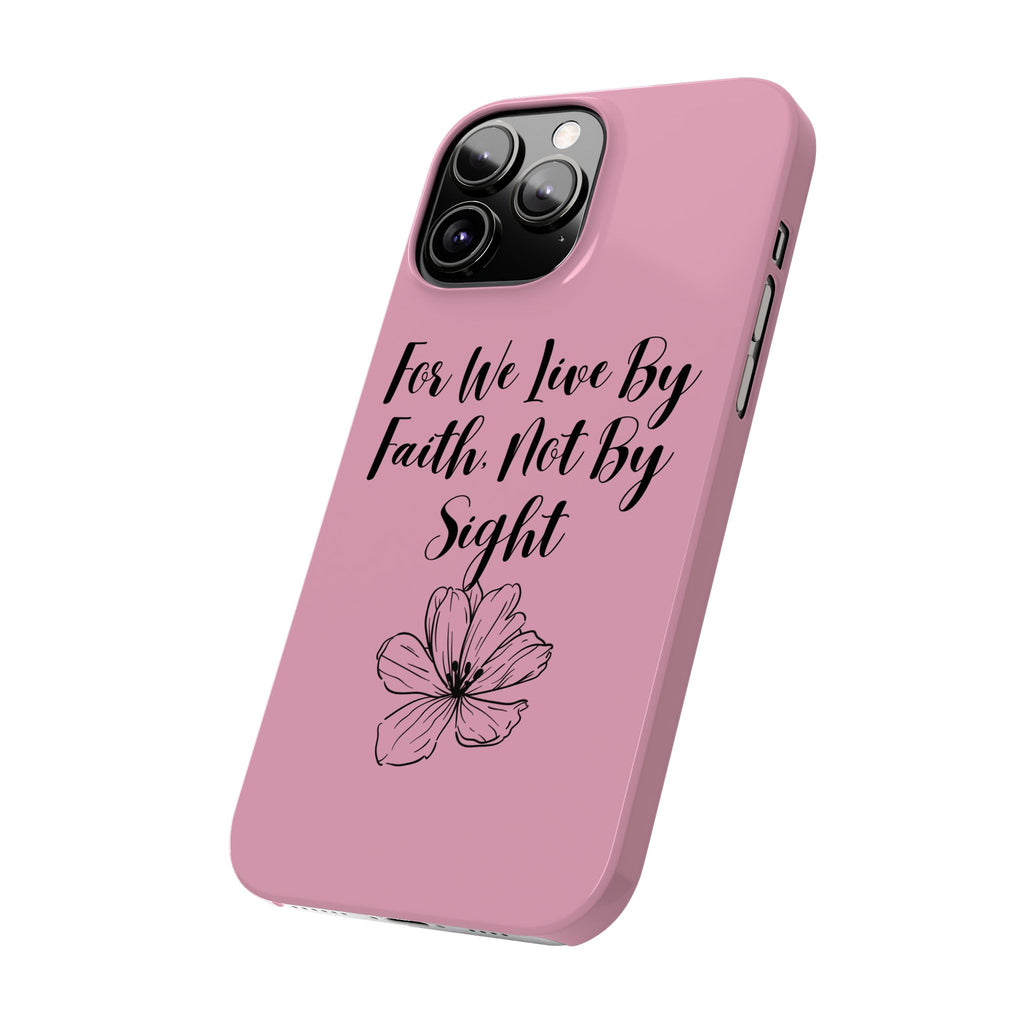 Slim Phone Case — "For We Live By Faith, Not By Sight" Floral Christian Scripture Design