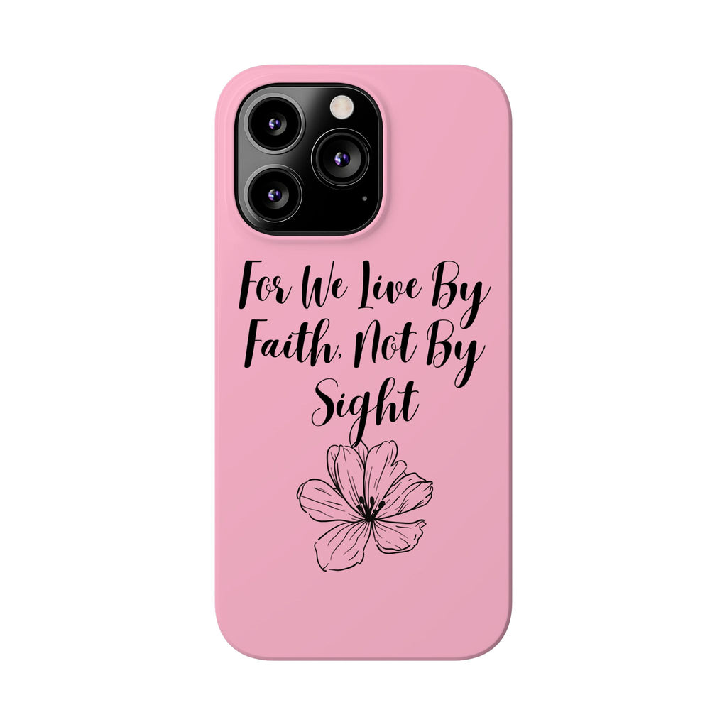 Slim Phone Case — "For We Live By Faith, Not By Sight" Floral Christian Scripture Design