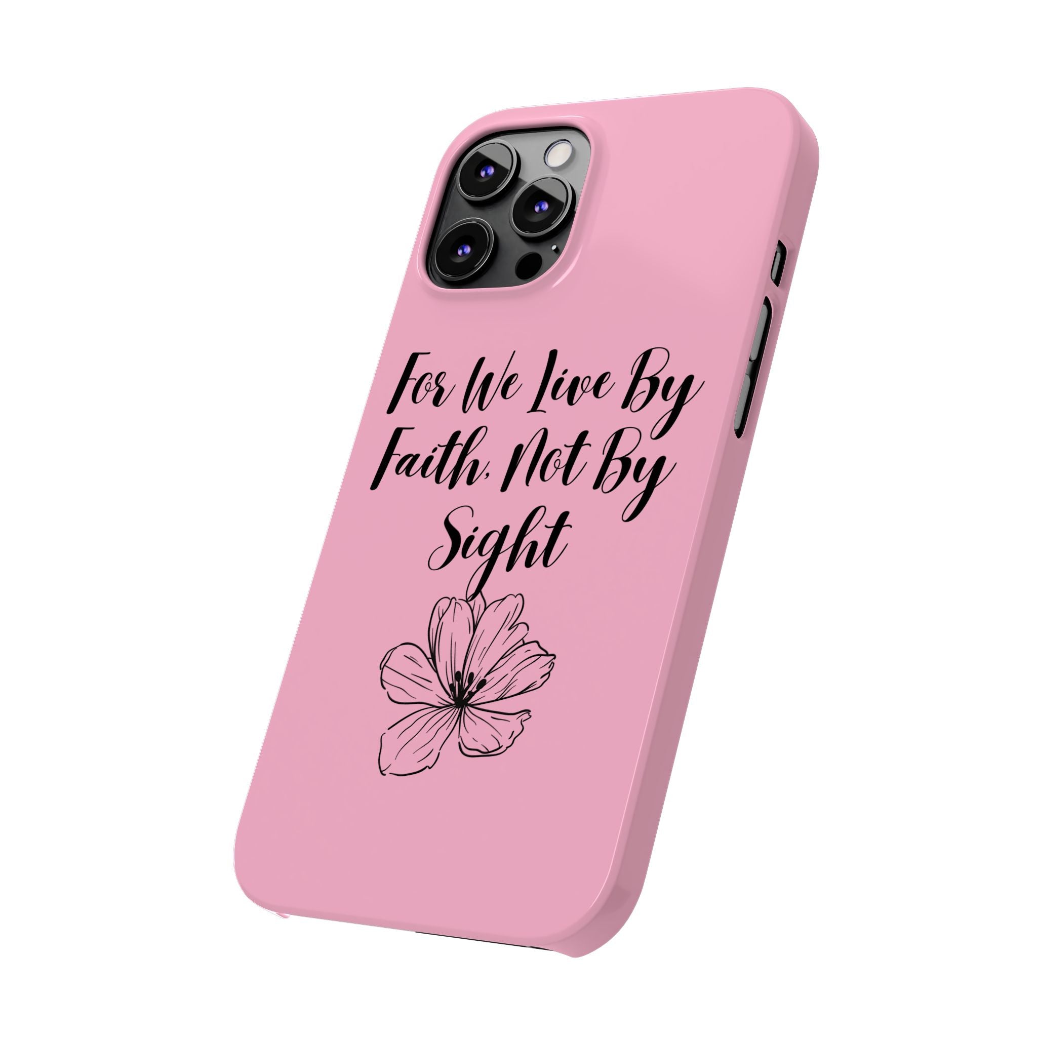 Slim Phone Case — "For We Live By Faith, Not By Sight" Floral Christian Scripture Design