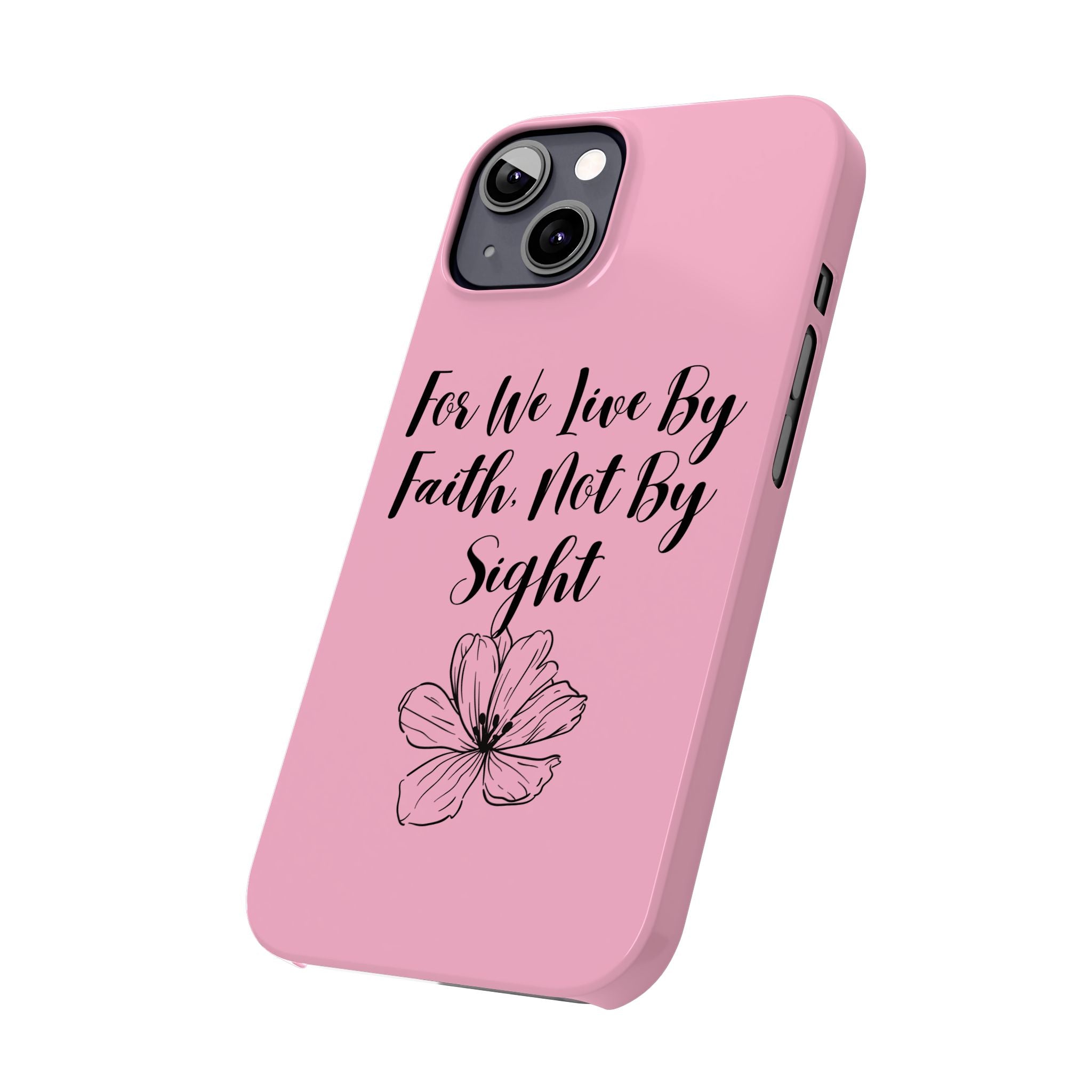 Slim Phone Case — "For We Live By Faith, Not By Sight" Floral Christian Scripture Design