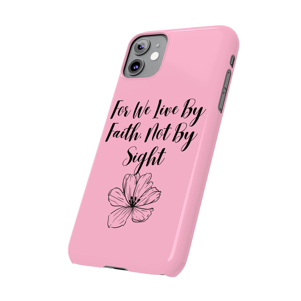 Slim Phone Case — "For We Live By Faith, Not By Sight" Floral Christian Scripture Design