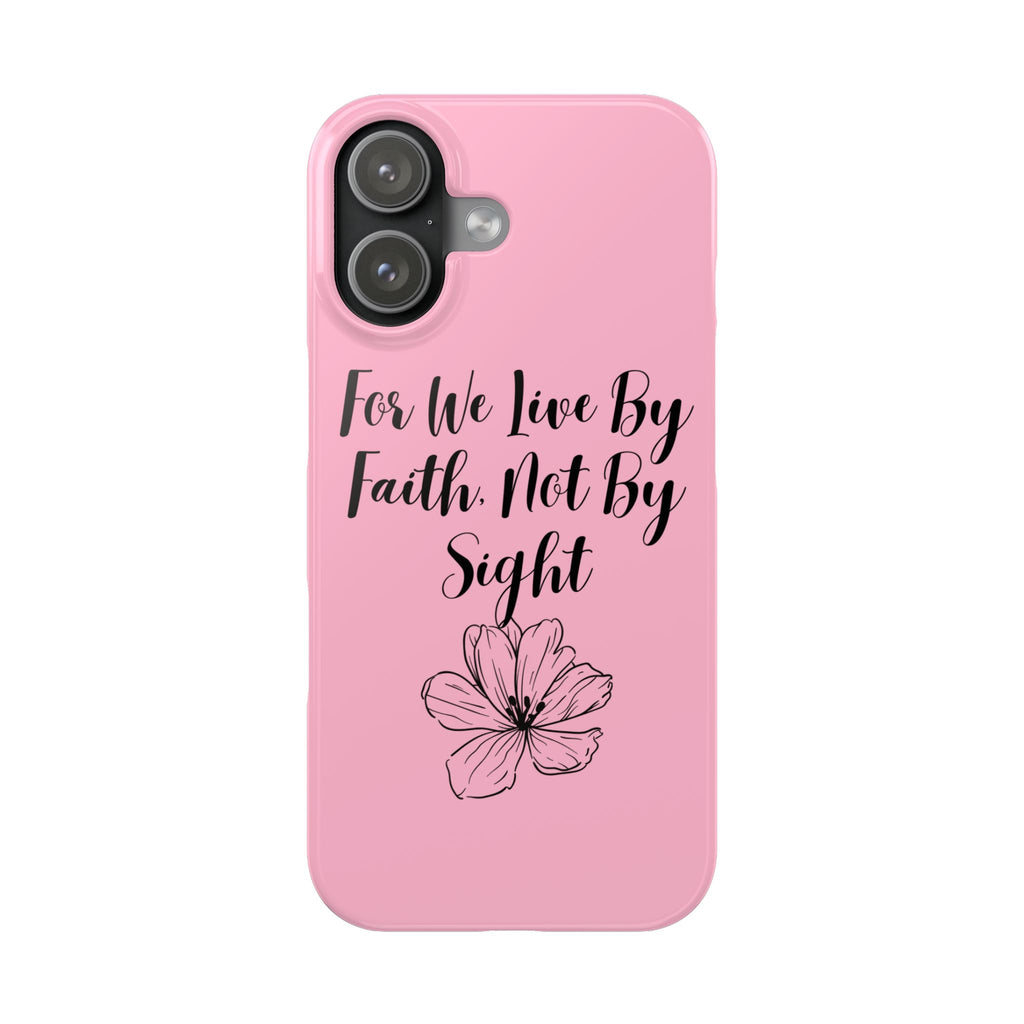 Slim Phone Case — "For We Live By Faith, Not By Sight" Floral Christian Scripture Design