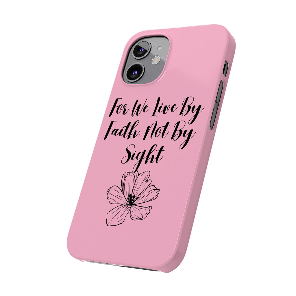 Slim Phone Case — "For We Live By Faith, Not By Sight" Floral Christian Scripture Design