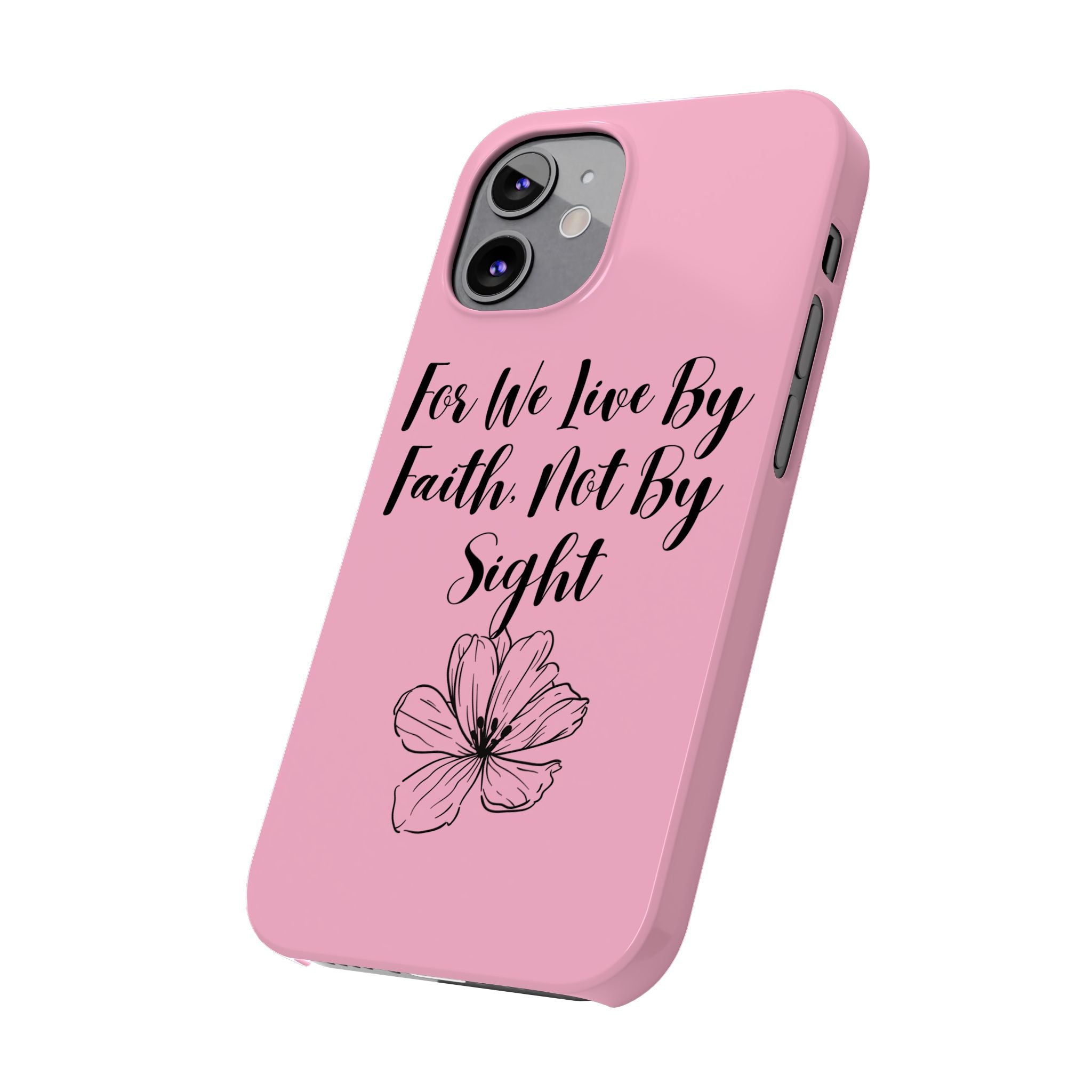 Slim Phone Case — "For We Live By Faith, Not By Sight" Floral Christian Scripture Design