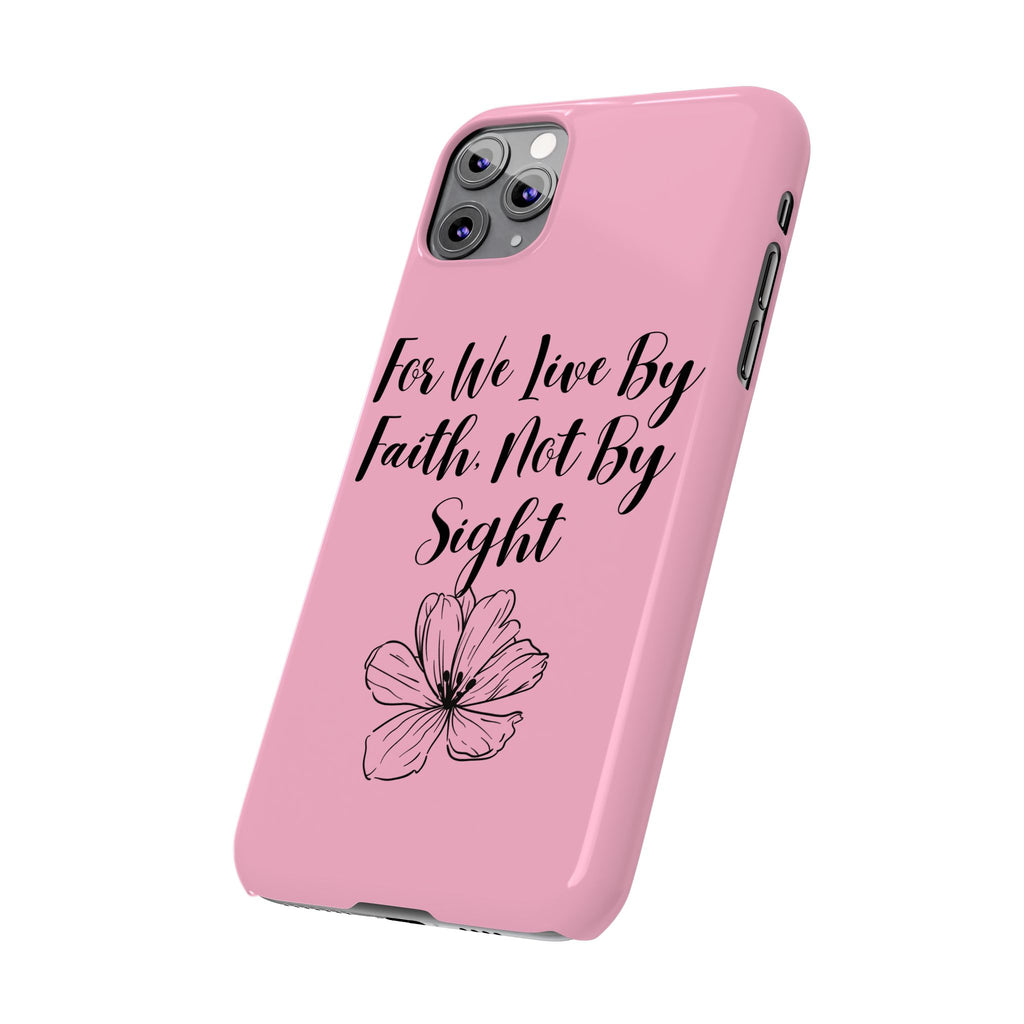 Slim Phone Case — "For We Live By Faith, Not By Sight" Floral Christian Scripture Design