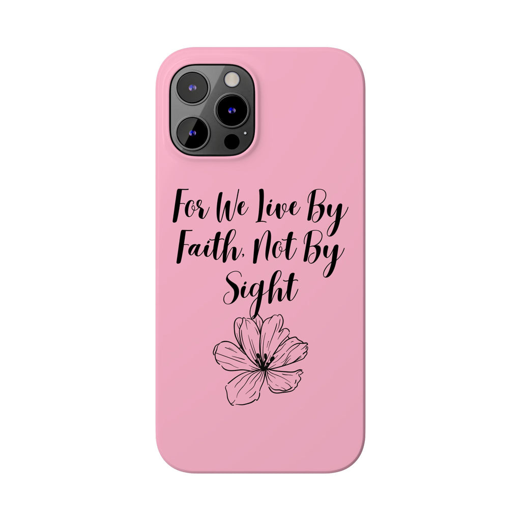 Slim Phone Case — "For We Live By Faith, Not By Sight" Floral Christian Scripture Design